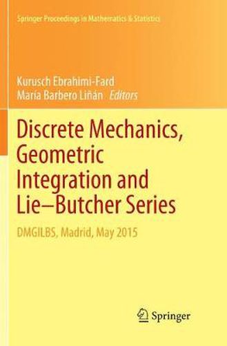 Cover image for Discrete Mechanics, Geometric Integration and Lie-Butcher Series: DMGILBS, Madrid, May 2015