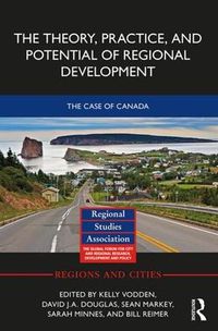 Cover image for The Theory, Practice, and Potential of Regional Development: The Case of Canada