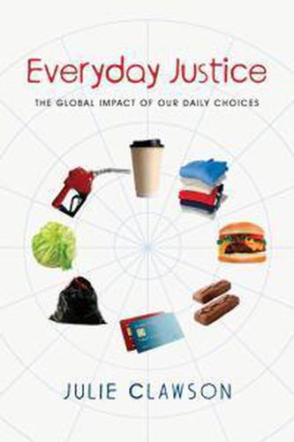 Cover image for Everyday Justice: The Global Impact of Our Daily Choices