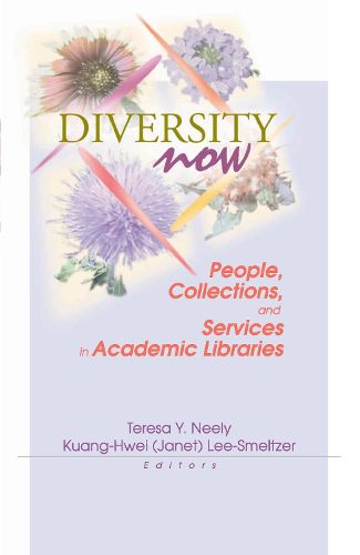 Cover image for Diversity Now: People, Collections, and Services in Academic Libraries