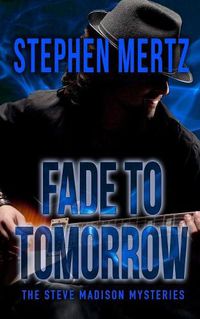 Cover image for Fade To Tomorrow: A Steve Madison Mystery