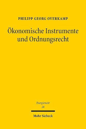 Cover image for OEkonomische Instrumente und Ordnungsrecht: Verfassungsfragen angesichts des Ausstiegs aus der Kohleverstromung