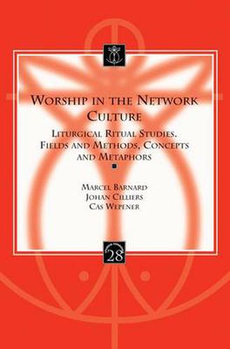 Cover image for Worship in the Network Culture: Liturgical Ritual Studies. Fields and Methods, Concepts and Metaphors