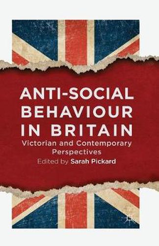 Cover image for Anti-Social Behaviour in Britain: Victorian and Contemporary Perspectives