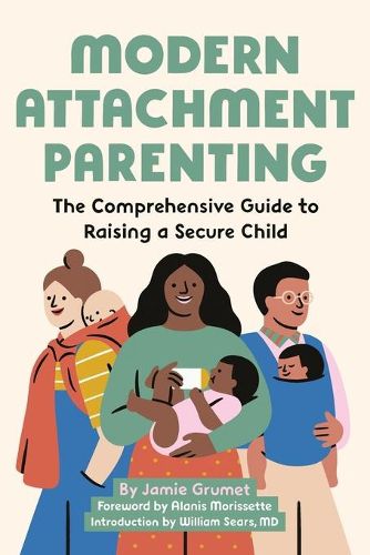 Cover image for Modern Attachment Parenting: The Comprehensive Guide to Raising a Secure Child