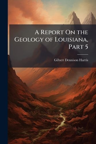 Cover image for A Report on the Geology of Louisiana, Part 5
