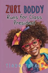 Cover image for Zuri Boddy Runs for Class President