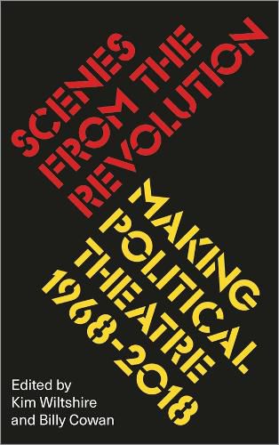 Cover image for Scenes from the Revolution: Making Political Theatre 1968-2018