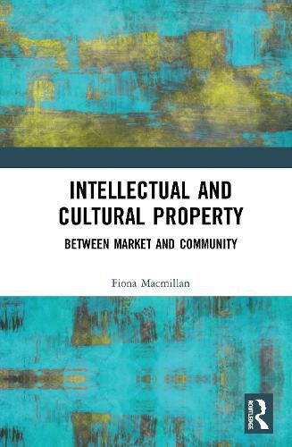 Cover image for Intellectual and Cultural Property: Between Market and Community