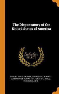 Cover image for The Dispensatory of the United States of America