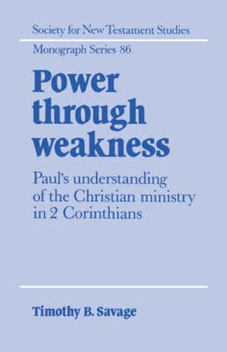 Cover image for Power through Weakness: Paul's Understanding of the Christian Ministry in 2 Corinthians