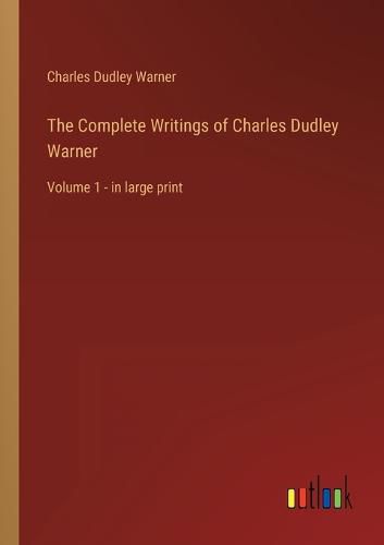 Cover image for The Complete Writings of Charles Dudley Warner