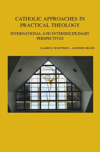 Cover image for Catholic Approaches in Practical Theology: International and Interdisciplinary Perspectives