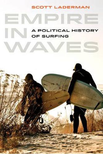 Cover image for Empire in Waves: A Political History of Surfing