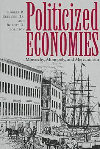 Politicized Economics: Monarchy, Monopoly and Mercantilism