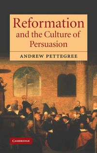Cover image for Reformation and the Culture of Persuasion