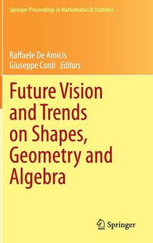 Future Vision and Trends on Shapes, Geometry and Algebra