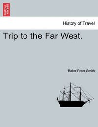 Cover image for Trip to the Far West.