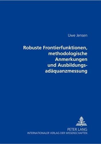 Cover image for Robuste Frontierfunktionen, Methodologische Anmerkungen Und Ausbildungsadaequanzmessung