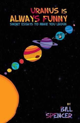 Uranus Is Always Funny: Short Essays to Make You Laugh