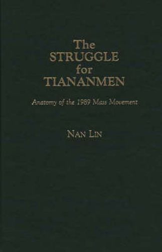 Cover image for The Struggle for Tiananmen: Anatomy of the 1989 Mass Movement