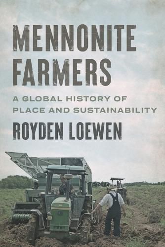 Cover image for Mennonite Farmers: A Global History of Place and Sustainability