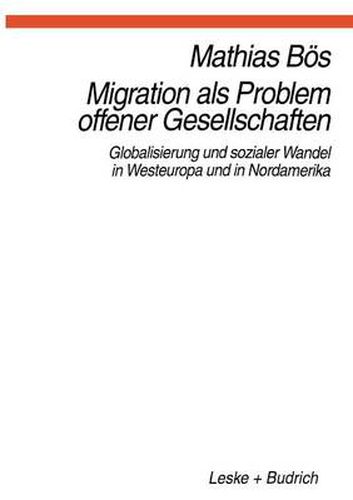 Cover image for Migration als Problem offener Geselleschaften: Globalisierung und sozialer Wandel in Westeuropa und Nordamerika