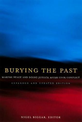 Cover image for Burying the Past: Making Peace and Doing Justice After Civil Conflict, Expanded and Updated Edition