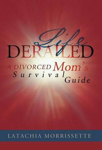 Cover image for Life Derailed: A Divorced Mom's Survival Guide