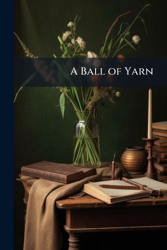 Cover image for A Ball of Yarn: Its Unwinding