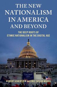 Cover image for The New Nationalism in America and Beyond: The Deep Roots of Ethnic Nationalism in the Digital Age