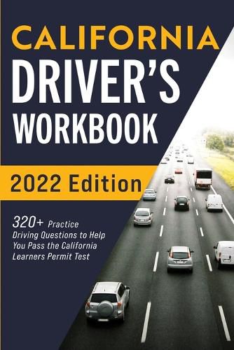 Cover image for California Driver's Workbook: 320+ Practice Driving Questions to Help You Pass the California Learner's Permit Test