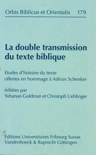 Cover image for La Double Transmission Du Texte Biblique: Etudes d'Histoire Du Texte Offertes En Hommage a Adrian Schenker