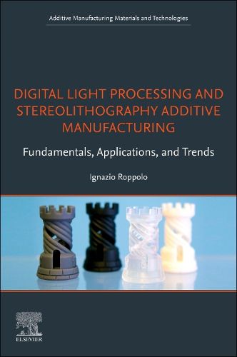 Cover image for Digital Light Processing and Stereolithography Additive Manufacturing