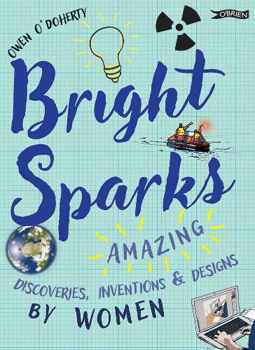Cover image for Bright Sparks: Amazing Discoveries, Inventions and Designs by Women