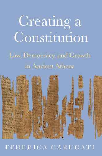 Cover image for Creating a Constitution: Law, Democracy, and Growth in Ancient Athens