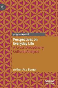 Cover image for Perspectives on Everyday Life: A Cross Disciplinary Cultural Analysis