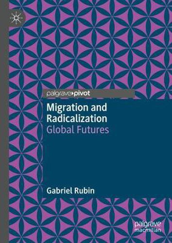 Cover image for Migration and Radicalization: Global Futures