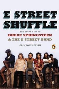 Cover image for E Street Shuffle: The Glory Days of Bruce Springsteen & the E Street Band