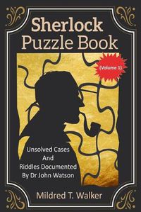 Cover image for Sherlock Puzzle Book (Volume 1): Unsolved Cases And Riddles Documented By Dr John Watson