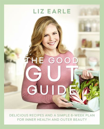 Cover image for The Good Gut Guide: Delicious Recipes & a Simple 6-Week Plan for Inner Health & Outer Beauty