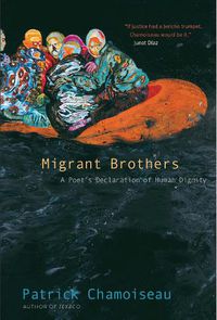 Cover image for Migrant Brothers: A Poet's Declaration of Human Dignity
