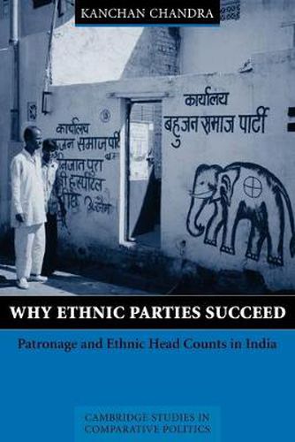 Cover image for Why Ethnic Parties Succeed: Patronage and Ethnic Head Counts in India