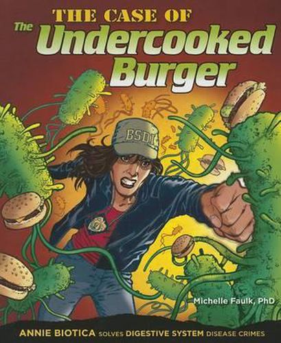 Cover image for The Case of the Undercooked Burger: Annie Biotica Solves Digestive System Disease Crimes