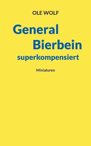 Cover image for General Bierbein superkompensiert