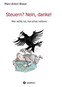 Cover image for Steuern? Nein, danke!: Wer nichts tut, hat schon verloren.