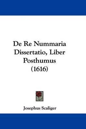 Cover image for de Re Nummaria Dissertatio, Liber Posthumus (1616)