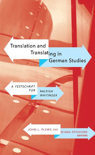 Cover image for Translation and Translating in German Studies: A Festschrift for Raleigh Whitinger