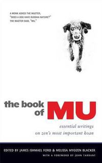 Cover image for The Book of Mu: Essential Writings on Zen's Most Important Koan