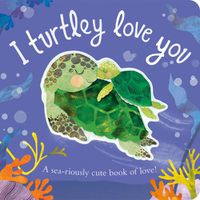 Cover image for I Turtley Love You